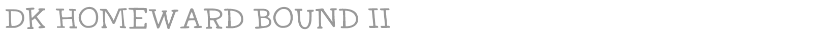 DK Homeward Bound II font preview